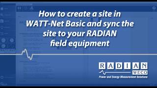 Creating a Site in WATTNet™ Basic and Syncing the Site to Field Equipment of Radian Research [upl. by Fowle]