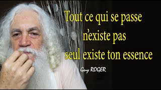 1493quot Tout ce qui se passe nexiste pas seule ton essence existequot Guy ROGER ZONE LIBRE [upl. by Micki]