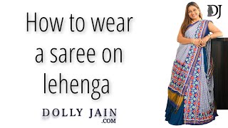 How to wear a saree on lehenga  Dolly Jain saree draping with lehenga [upl. by Constantia]