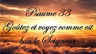 Psaume 33  Goûtez et voyez comme est bon le Seigneur [upl. by Aholah]