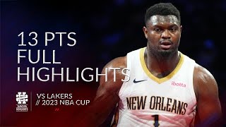 Zion Williamson 13 pts Full Highlights vs Lakers 2023 NBA Cup [upl. by Benni]