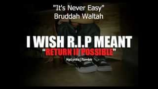 Its Never Easy  Bruddah Waltah  Lyrics [upl. by Silber676]