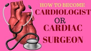 how to become cardiologist and cardiac surgeon [upl. by Shih116]