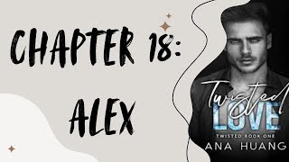 TWISTED LOVE Chapter 18 ALEX  Audio Book [upl. by Uis]