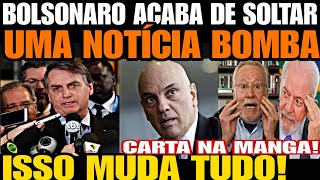 BOLSONARO ACABA DE SOLTAR UMA BOMBA CONTRA MORAES CARTA NA MANGA DESTRUIDORA MORAES TÁ FURIOSO [upl. by Odoric622]