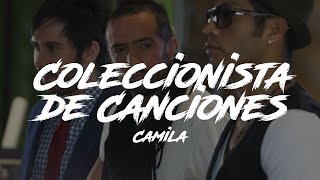 Camila  Coleccionista de Canciones LetraLyrics [upl. by Okorih751]