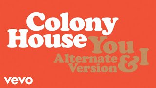 Colony House  You amp I Alternate Version Audio [upl. by Puri]