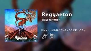 Jhoni The Voice  Reggaeton Official Audio [upl. by Soisatsana]