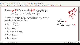 PuccampSP Para o sistema em equilíbrio CaCO3s  CaOs  CO2go valor da constante [upl. by Ahsuatan]