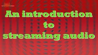 An introduction to streaming audio [upl. by Rosenstein]