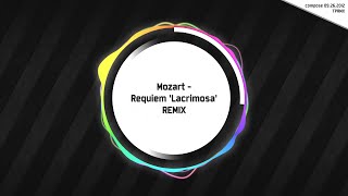 TPRMX Mozart  Requiem Lacrimosa REMIX [upl. by Peoples917]