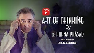 Art of Thinking by Dr Purna Prasad Ep5  Video Production by Bindu Madhava [upl. by Eserrehs512]