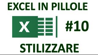 EP10 STILIZZARE e FORMATTARE con EXCEL [upl. by Nois]