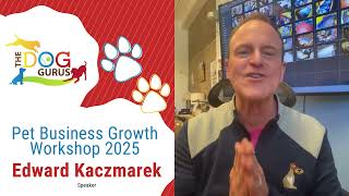 Pet Business Growth Workshop Speaker Edward Kaczmarek [upl. by Vassily]