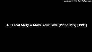 DJ H Feat Stefy  Move Your Love Piano Mix 1991 [upl. by Ellehctim]