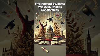 Five Harvard Students Win 2025 Rhodes Scholarships [upl. by Gosselin]