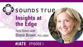 Brené Brown – Insights At The Edge Podcast wTami Simon [upl. by Einamrej]