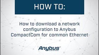 How to download a network configuration to Anybus CompactCom for common Ethernet [upl. by Nelad]