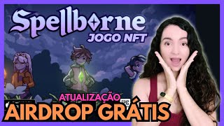 SPELLBORNE ATUALIZAÇÃO  JOGO NFT EM AIRDROP  GANHE JOGANDO É GRÁTIS [upl. by Assyn]