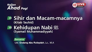 🔴 SIHIR DAN MACAMMACAMNYA  KEHIDUPAN NABI ﷺ  Ustadz Endang Abu Rufaydah Lc MA [upl. by Ennove483]