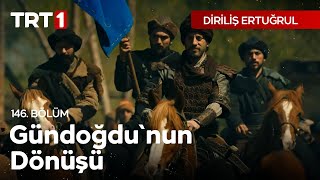 Diriliş Ertuğrul 146 Bölüm  Gündoğdunun Dönüşü [upl. by Latsyrcal694]