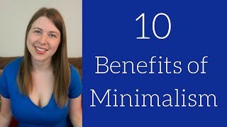 10 Reasons I Am a Minimalist  Benefits of Minimalism [upl. by Nerad]