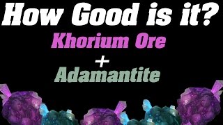 How Good is it  Khorium amp Adamantite Ore Farming [upl. by Etnuahs931]