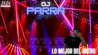 MUSICA DE ANTRO DJ PARRA hits 2024 Lo mejor del antro [upl. by Sheehan]