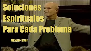 Soluciones Espirituales Dr Wayne Dyer [upl. by Pump488]