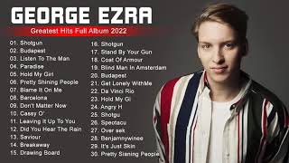 Best Songs Of George Ezra Greatest Hits Fulk Album 2022 [upl. by Tuorah]