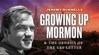 The Genesis of the CES Letter  Jeremy Runnells Pt 1  Mormon Stories Ep 480 [upl. by Cirdet]