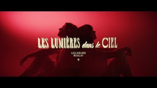 Les sœurs Boulay  Les lumières dans le ciel Vidéoclip officiel [upl. by Rogerson158]