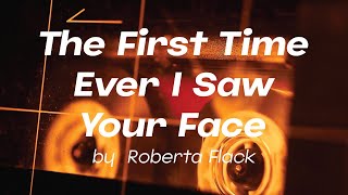 The First Time Ever I Saw Your Face by Roberta Flack [upl. by Eizle]