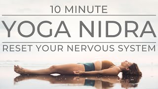 Ten Minute Yoga Nidra  Reset Your Nervous System [upl. by Stanleigh699]