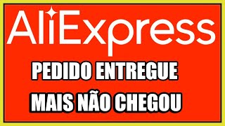 Aliexpress  Produto consta entregue mas não recebi  Dica de Resolver o Problema [upl. by Robinett97]