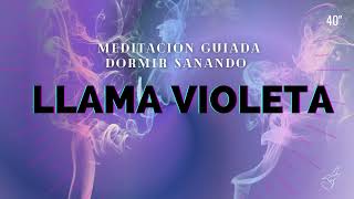 SANACION de la LLAMA VIOLETA 💜😴para DORMIR MEDITACIÓN GUIADA con VISUALIZACIÓN [upl. by Gen]