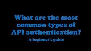 04  What are the most common types of API authentication  Code with MMAK [upl. by Notsyrb328]