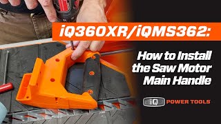 iQ360XR iQMS362 How to Install the Saw Motor Main Handle [upl. by Carny]