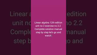 Linear algebra 12th edition unit no 2 exercise no 22 [upl. by Sloatman678]