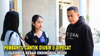 PEMBANTU INI DI PECAT amp DI USIR OLEH BOS BESAR TAK TAHU PEMBANTU CANTIKNYA ADALAH CALON ISTRI NYA [upl. by Limber]