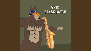 Epic Saxsquatch [upl. by Chandal]