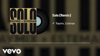 Raymix Esteman  Solo Audio  Remix [upl. by Arol302]