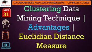 L31 Clustering Data Mining Technique  Advantages  Euclidian Distance Measure  DWDM Lectures [upl. by Oisinoid101]