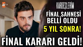 Kardeşlerim Final Kararı  DİZİNİN FİNAL SAHNESİ BELLİ OLDU [upl. by Curhan]