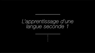 L’apprentissage d’une langue seconde 1 [upl. by Sephira]