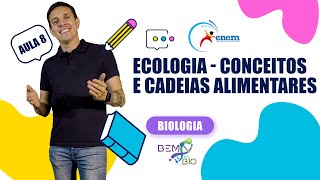 Enem 2023  Biologia  Aula 8  Ecologia  Conceitos e Cadeias Alimentares [upl. by Dyun165]