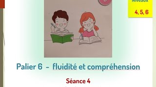 Palier 6 fluidité et compréhension séance 4 niveaux 4  5  6 [upl. by Mccullough]