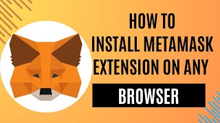 Full Tutorial On How To Install Metamask Extension On Any Browser [upl. by Lierbag]