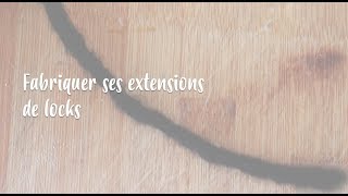 • DIY • Faire ses extensions de locks [upl. by Eirrem]