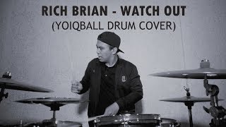 RICH BRIAN  WATCH OUT YOIQBALL DRUM COVER [upl. by Yeldar]